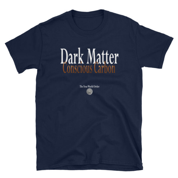 The True World Order "Dark Matter, Conscious Carbon" Short-Sleeve Unisex T-Shirt, Navy