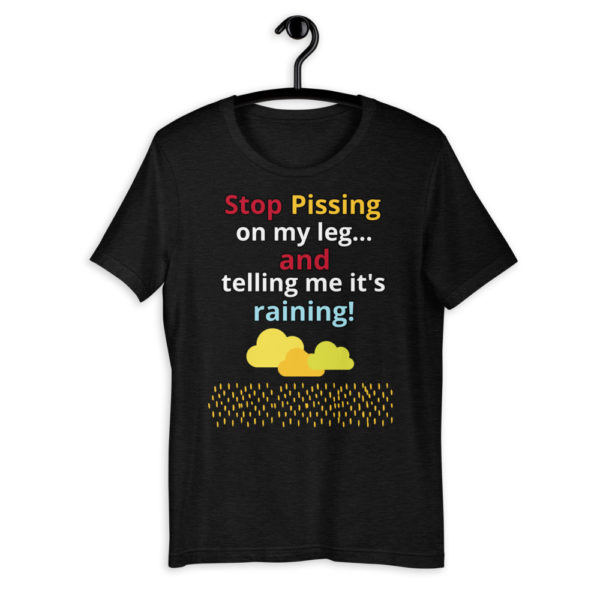 The True World Order "Stop Pissing on My Leg...!" Short-Sleeve Unisex T-Shirt, Black Heather