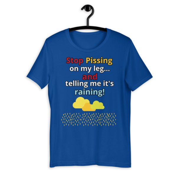 The True World Order "Stop Pissing on My Leg...!" Short-Sleeve Unisex T-Shirt, True Royal