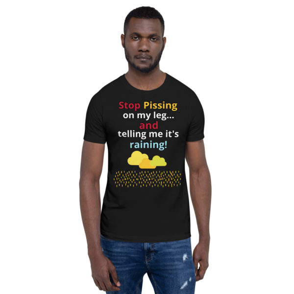 The True World Order "Stop Pissing on My Leg...!" Short-Sleeve Unisex T-Shirt, Black