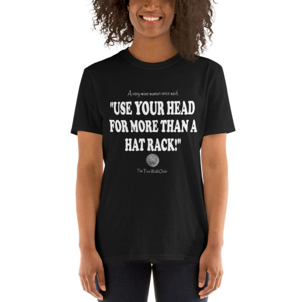 The True World Order “Use Your Head for More than a Hat Rack” Short-Sleeve Unisex T-Shirt, Black